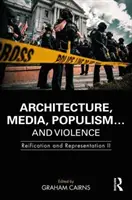 Arquitectura, medios de comunicación, populismo... y violencia: Reificación y representación II - Architecture, Media, Populism... and Violence: Reification and Representation II