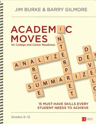 Academic Moves for College and Career Readiness, Grados 6-12: 15 habilidades imprescindibles que todo estudiante necesita para alcanzar sus objetivos. - Academic Moves for College and Career Readiness, Grades 6-12: 15 Must-Have Skills Every Student Needs to Achieve