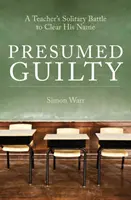 Presunto culpable - La solitaria batalla de un profesor para limpiar su nombre - Presumed Guilty - A teacher's solitary battle to clear his name