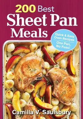 200 Best Sheet Pan Meals: Recetas rápidas y fáciles para el horno ¡Una sartén, sin complicaciones! - 200 Best Sheet Pan Meals: Quick and Easy Oven Recipes One Pan, No Fuss!