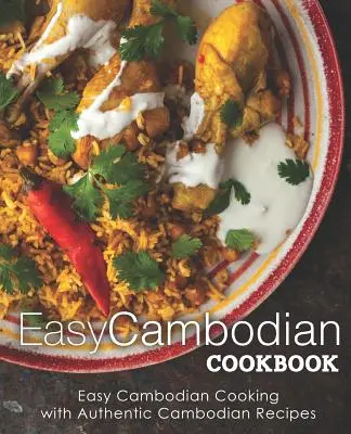 Easy Cambodian Cookbook: Cocina camboyana fácil con auténticas recetas camboyanas (2ª Edición) - Easy Cambodian Cookbook: Easy Cambodian Cooking with Authentic Cambodian Recipes (2nd Edition)