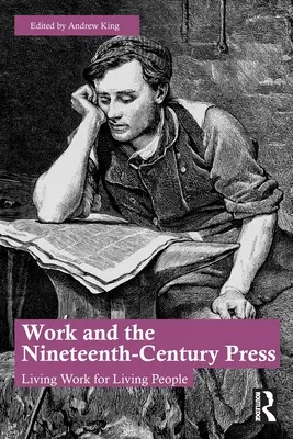 El trabajo y la prensa del siglo XIX: Trabajo vivo para gente viva - Work and the Nineteenth-Century Press: Living Work for Living People