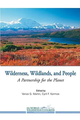 Los espacios naturales, las zonas silvestres y las personas: Una alianza por el planeta - Wilderness, Wildlands, and People: A Partnership for the Planet