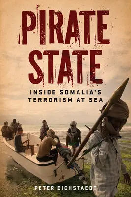 Estado pirata: Terrorismo marítimo en Somalia - Pirate State: Inside Somalia's Terrorism at Sea