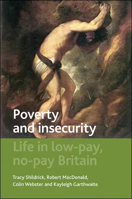 Pobreza e inseguridad: La vida en una Gran Bretaña mal pagada y sin sueldo - Poverty and Insecurity: Life in Low-Pay, No-Pay Britain