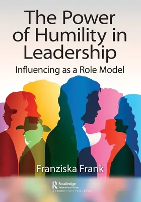 El poder de la humildad en el liderazgo: Influir como modelo - The Power of Humility in Leadership: Influencing as a Role Model