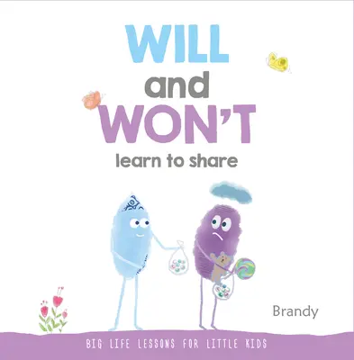 Aprendí y no aprendí a compartir: Grandes lecciones de vida para niños pequeños - Will and Won't Learn to Share: Big Life Lessons for Little Kids