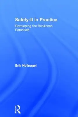 Safety-II en la práctica: Desarrollo de los potenciales de resiliencia - Safety-II in Practice: Developing the Resilience Potentials