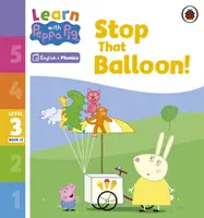 Aprende con Peppa Phonics Nivel 3 Libro 12 - ¡Para ese globo! (Phonics Reader) - Learn with Peppa Phonics Level 3 Book 12 - Stop That Balloon! (Phonics Reader)