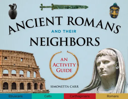 Los antiguos romanos y sus vecinos: Guía de actividades - Ancient Romans and Their Neighbors: An Activity Guide