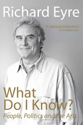 ¿Qué sé yo? La gente, la política y las artes - What Do I Know?: People, Politics and the Arts