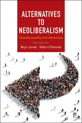 Alternativas al neoliberalismo: Hacia la igualdad y la democracia - Alternatives to Neoliberalism: Towards Equality and Democracy