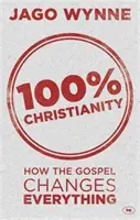 Cristianismo al 100%: Cómo el Evangelio lo cambia todo - 100% Christianity: How the Gospel Changes Everything