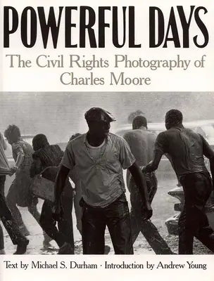 Powerful Days: La fotografía de derechos civiles de Charles Moore - Powerful Days: Civil Rights Photography of Charles Moore