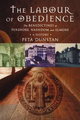 El trabajo de la obediencia: Los benedictinos de Pershore, Nashdom y Elmore, una historia - Labour of Obedience: The Benedictines of Pershore, Nashdom and Elmore, a History