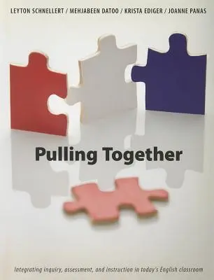 Pulling Together - Integración de la investigación, la evaluación y la enseñanza en el aula de inglés actual - Pulling Together - Integrating inquiry, assessment, and instruction in today's English classroom