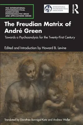 La matriz freudiana de Andr Green: Hacia un psicoanálisis para el siglo XXI - The Freudian Matrix of ​Andr Green: Towards a Psychoanalysis for the Twenty-First Century