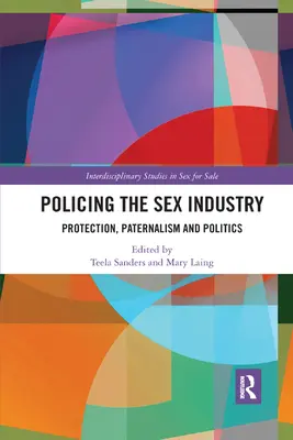 Vigilancia de la industria del sexo: Protección, paternalismo y política - Policing the Sex Industry: Protection, Paternalism and Politics