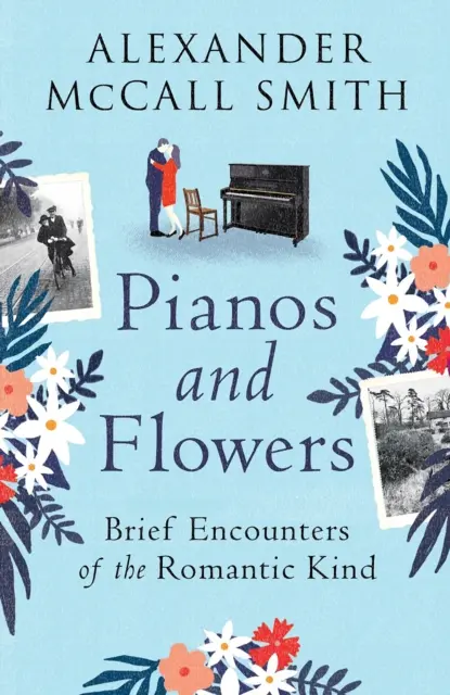 Pianos y flores - Breves encuentros románticos - Pianos and Flowers - Brief Encounters of the Romantic Kind