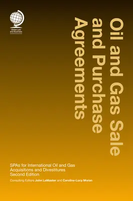 Acuerdos de compraventa de petróleo y gas: Spas para adquisiciones y desinversiones internacionales de petróleo y gas - Oil and Gas Sale and Purchase Agreements: Spas for International Oil and Gas Aquisitions and Divestitures
