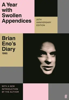 Un año con apéndices hinchados: El diario de Brian Eno - A Year with Swollen Appendices: Brian Eno's Diary