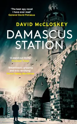 Estación Damasco - Nuevo e imperdible thriller de espionaje de un ex agente de la CIA - Damascus Station - Unmissable New Spy Thriller From Former CIA Officer