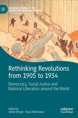 Repensar las revoluciones de 1905 a 1934: Democracia, justicia social y liberación nacional en el mundo - Rethinking Revolutions from 1905 to 1934: Democracy, Social Justice and National Liberation Around the World