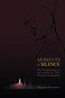 Momentos de silencio: El olvido de la masacre del 6 de octubre de 1976 en Bangkok - Moments of Silence: The Unforgetting of the October 6, 1976, Massacre in Bangkok