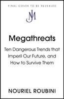 Megamenazas - Las diez tendencias que amenazan nuestro futuro y cómo sobrevivir a ellas - Megathreats - The Ten Trends that Imperil Our Future, and How to Survive Them