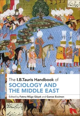 The I.B.Tauris Handbook of Sociology and the Middle East (El manual I.B.Tauris de sociología y Oriente Próximo) - The I.B.Tauris Handbook of Sociology and the Middle East