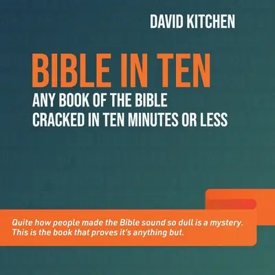 La Biblia en diez: Cualquier libro de la Biblia descifrado en diez minutos o menos - Bible in Ten: Any book of the Bible cracked in ten minutes or less