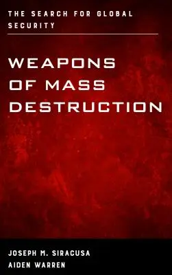 Armas de destrucción masiva: La búsqueda de la seguridad mundial - Weapons of Mass Destruction: The Search for Global Security