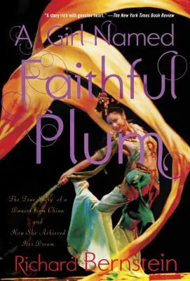 Una chica llamada Ciruela Fiel: La verdadera historia de una bailarina china y de cómo alcanzó su sueño - A Girl Named Faithful Plum: The True Story of a Dancer from China and How She Achieved Her Dream