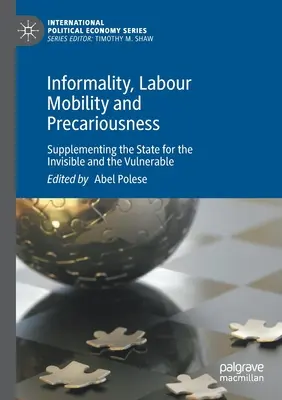 Informalidad, movilidad laboral y precariedad: Complemento del Estado para los invisibles y los vulnerables - Informality, Labour Mobility and Precariousness: Supplementing the State for the Invisible and the Vulnerable