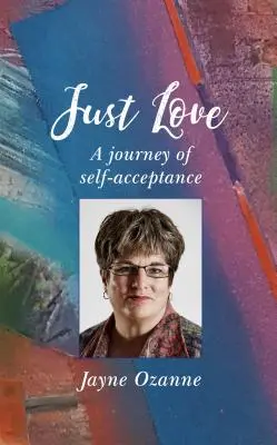 Amor justo: Un viaje de autoaceptación - Just Love: A Journey of Self-Acceptance