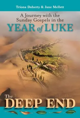 Deep End - Un viaje con los Evangelios dominicales en el año de Lucas - Deep End - A Journey with the Sunday Gospels in the Year of Luke