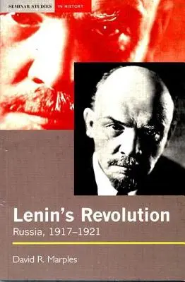 La revolución de Lenin: Rusia, 1917-1921 - Lenin's Revolution: Russia, 1917-1921