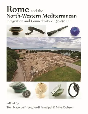 Roma y el Mediterráneo noroccidental: integración y conectividad C. 150-70 a.C. - Rome and the North-Western Mediterranean: Integration and Connectivity C. 150-70 BC