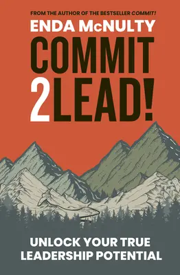 Comprométete a liderar - Libera tu verdadero potencial de liderazgo - Commit 2 Lead! - Unlock your true leadership potential