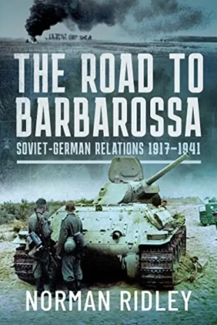 El camino hacia Barbarroja: Relaciones soviético-alemanas, 1917-1941 - The Road to Barbarossa: Soviet-German Relations, 1917-1941