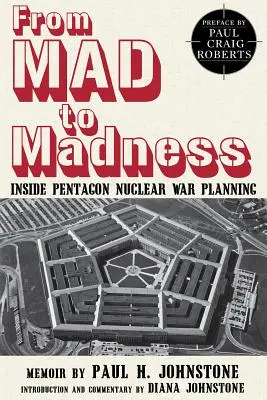 De la locura a la locura: La planificación de la guerra nuclear en el Pentágono - From Mad to Madness: Inside Pentagon Nuclear War Planning