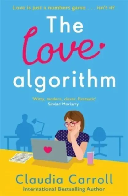 El algoritmo del amor - La ingeniosa comedia romántica perfecta, lo nuevo de la autora del bestseller internacional 2022 - The Love Algorithm - The perfect witty romcom, new from international bestselling author 2022