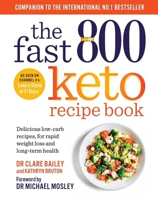 El libro de recetas Fast 800 Keto: Deliciosas recetas bajas en carbohidratos, para una rápida pérdida de peso y salud a largo plazo - The Fast 800 Keto Recipe Book: Delicious Low-Carb Recipes, for Rapid Weight Loss and Long-Term Health