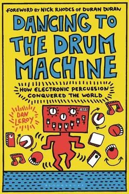 Dancing to the Drum Machine: Cómo la percusión electrónica conquistó el mundo - Dancing to the Drum Machine: How Electronic Percussion Conquered the World