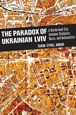 La paradoja de la LVIV ucraniana: una ciudad fronteriza entre estalinistas, nazis y nacionalistas - The Paradox of Ukrainian LVIV: A Borderland City Between Stalinists, Nazis, and Nationalists