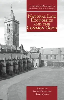 Derecho natural, economía y bien común: Perspectivas desde el Derecho Natural - Natural Law, Economics, and the Common Good: Perspectives from Natural Law