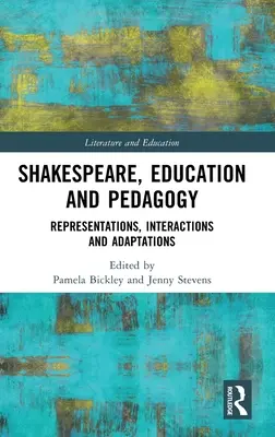 Shakespeare, Educación y Pedagogía: Representaciones, Interacciones y Adaptaciones - Shakespeare, Education and Pedagogy: Representations, Interactions and Adaptations