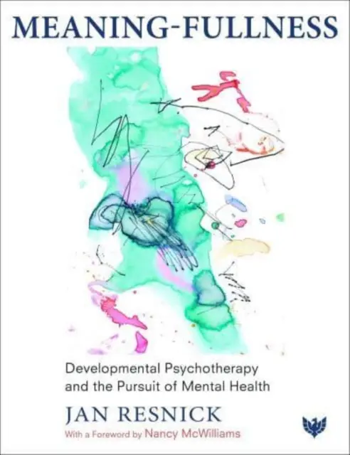 Sentido y plenitud: La psicoterapia del desarrollo y la búsqueda de la salud mental - Meaning-Fullness: Developmental Psychotherapy and the Pursuit of Mental Health