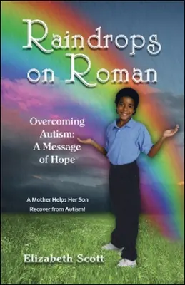 Gotas de lluvia sobre Román: Superar el autismo: Un mensaje de esperanza - Raindrops on Roman: Overcoming Autism: A Message of Hope