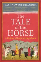 Tale of the Horse - Una historia de la India a caballo - Tale of the Horse - A History of India on Horseback